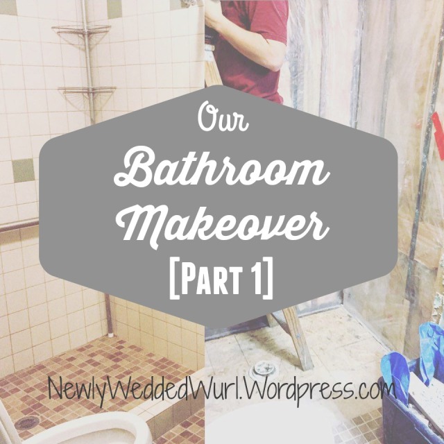 Our Bathroom Makeover [Part 1] | NewlyWeddedWurl.Wordpress.com